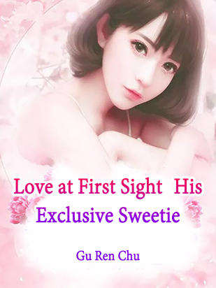 Love at First Sight，His Exclusive Sweetie